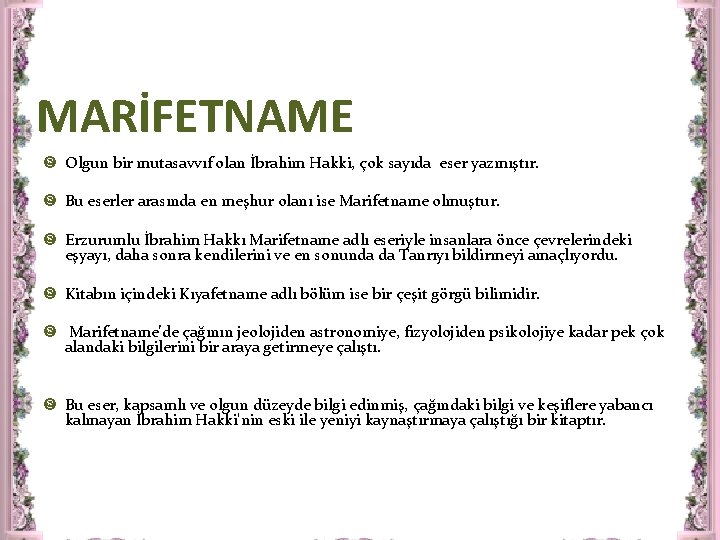 MARİFETNAME Olgun bir mutasavvıf olan İbrahim Hakki, çok sayıda eser yazmıştır. Bu eserler arasında