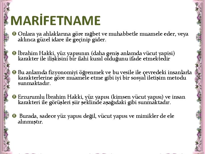 MARİFETNAME Onlara ya ahlaklarına göre rağbet ve muhabbetle muamele eder, veya aklınca güzel idare