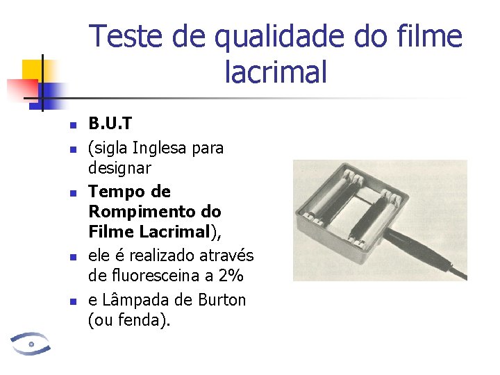 Teste de qualidade do filme lacrimal n n n B. U. T (sigla Inglesa