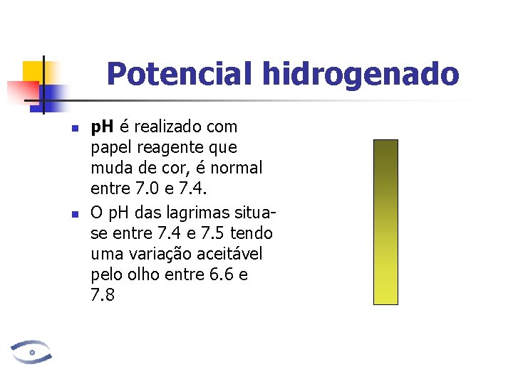 Potencial hidrogenado n n p. H é realizado com papel reagente que muda de