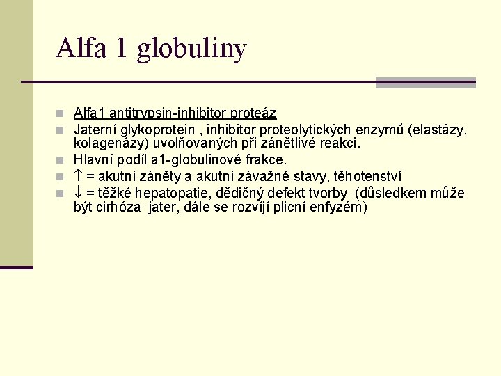 Alfa 1 globuliny n Alfa 1 antitrypsin-inhibitor proteáz n Jaterní glykoprotein , inhibitor proteolytických Alfa 1 globuliny n Alfa 1 antitrypsin-inhibitor proteáz n Jaterní glykoprotein , inhibitor proteolytických