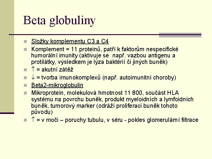 Beta globuliny n Složky komplementu C 3 a C 4 n Komplement = 11 Beta globuliny n Složky komplementu C 3 a C 4 n Komplement = 11