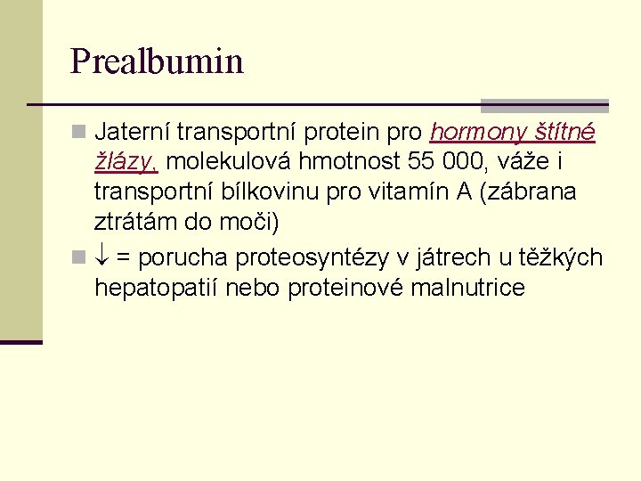 Prealbumin n Jaterní transportní protein pro hormony štítné žlázy, molekulová hmotnost 55 000, váže Prealbumin n Jaterní transportní protein pro hormony štítné žlázy, molekulová hmotnost 55 000, váže
