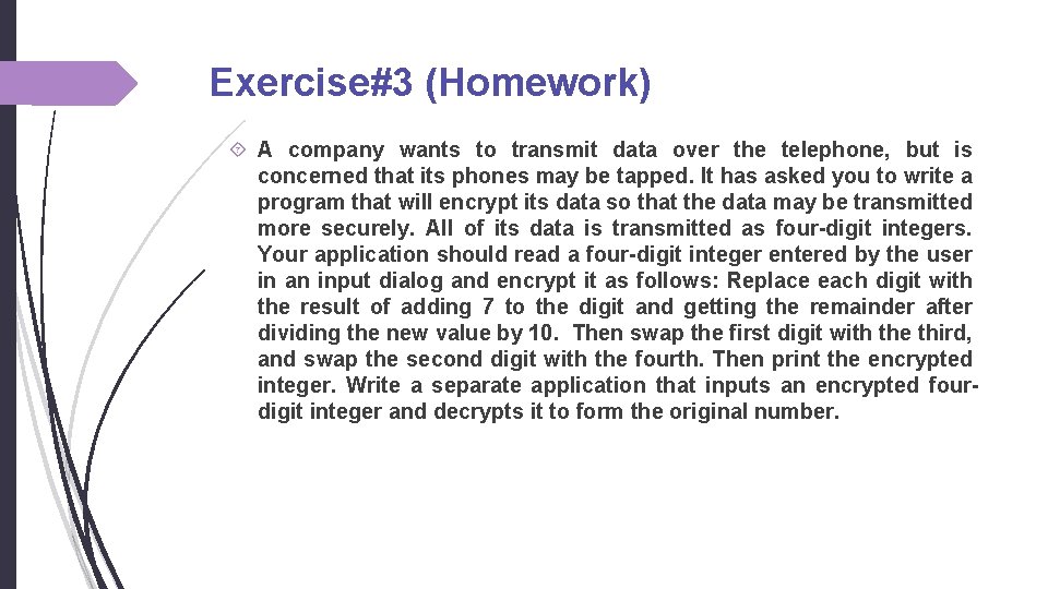 Exercise#3 (Homework) A company wants to transmit data over the telephone, but is concerned