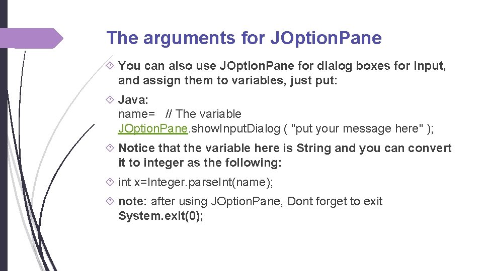 The arguments for JOption. Pane You can also use JOption. Pane for dialog boxes