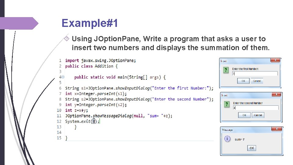 Example#1 Using JOption. Pane, Write a program that asks a user to insert two