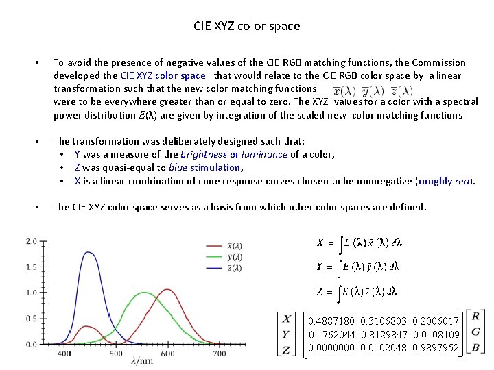 CIE XYZ color space • To avoid the presence of negative values of the