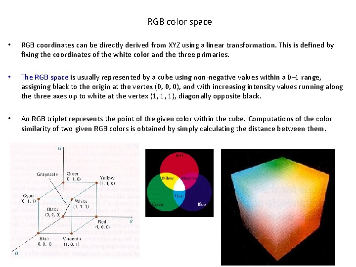  RGB color space • RGB coordinates can be directly derived from XYZ using