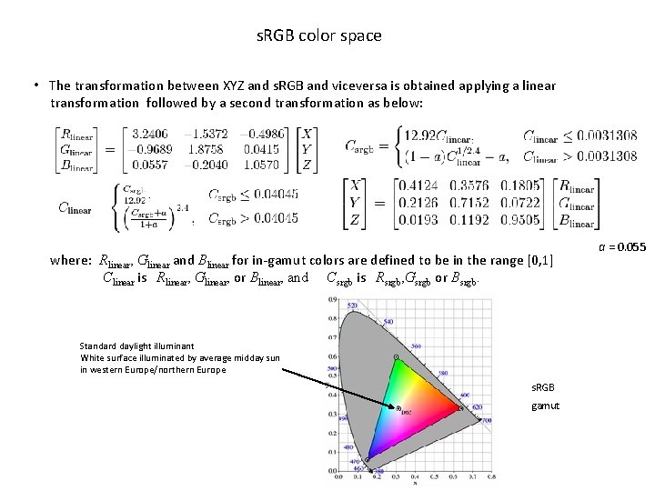 s. RGB color space • The transformation between XYZ and s. RGB and viceversa