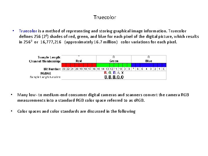  Truecolor • Truecolor is a method of representing and storing graphical image information.