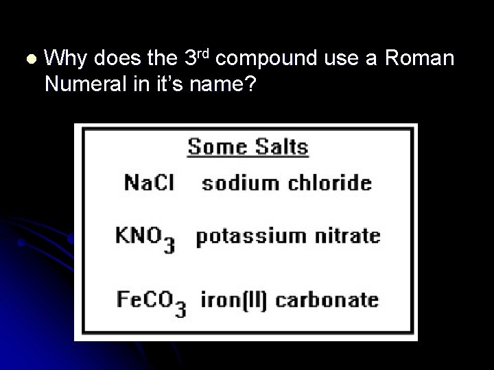 l Why does the 3 rd compound use a Roman Numeral in it’s name?