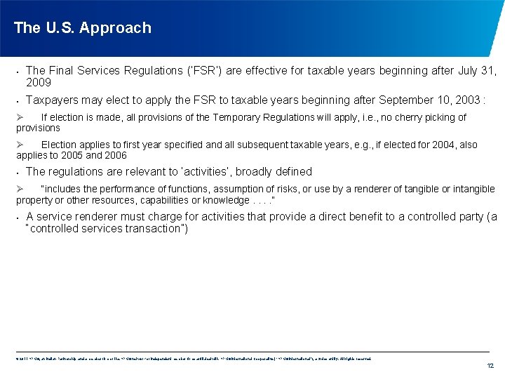 The U. S. Approach • • The Final Services Regulations (‘FSR’) are effective for