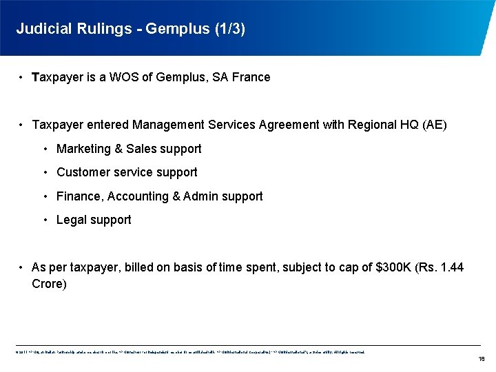 Judicial Rulings - Gemplus (1/3) • Taxpayer is a WOS of Gemplus, SA France