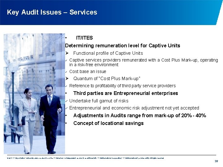 Key Audit Issues – Services • IT/ITES Determining remuneration level for Captive Units Ø