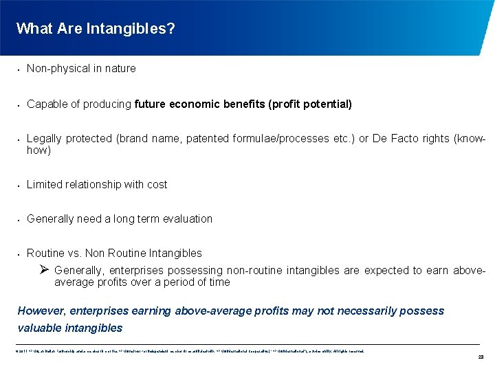 What Are Intangibles? • Non-physical in nature • Capable of producing future economic benefits