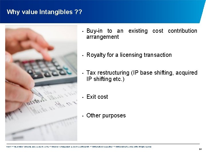 Why value Intangibles ? ? • • • Buy-in to an existing cost contribution