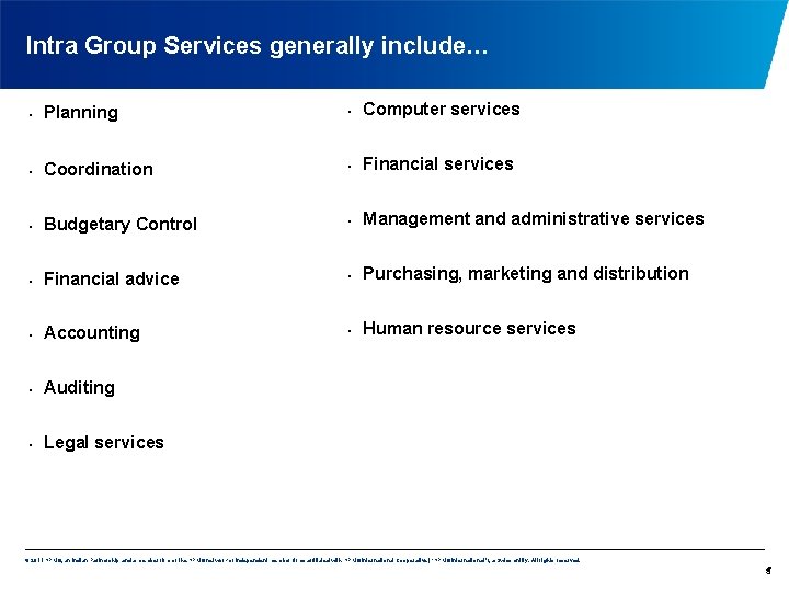 Intra Group Services generally include… • Planning • Computer services • Coordination • Financial