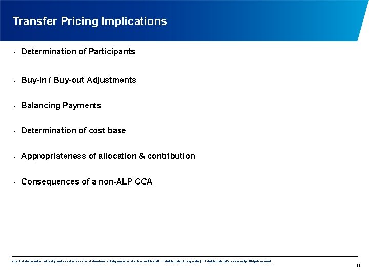 Transfer Pricing Implications • Determination of Participants • Buy-in / Buy-out Adjustments • Balancing