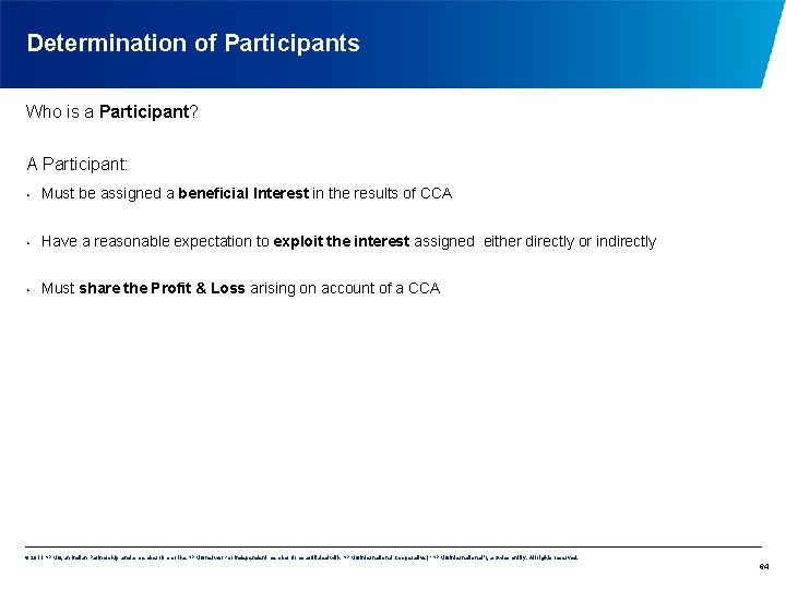 Determination of Participants Who is a Participant? A Participant: • Must be assigned a