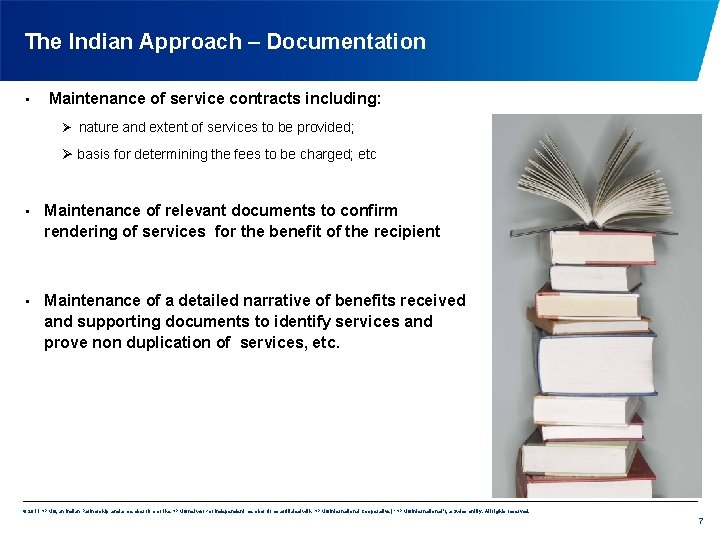 The Indian Approach – Documentation • Maintenance of service contracts including: Ø nature and