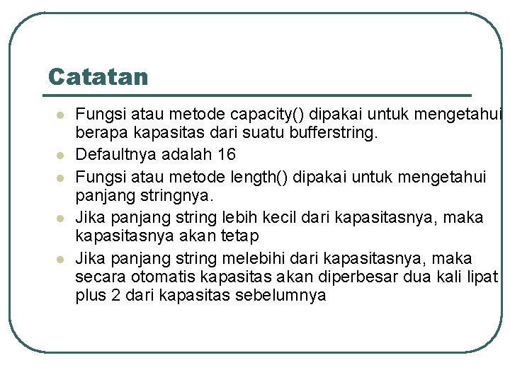 Catatan l l l Fungsi atau metode capacity() dipakai untuk mengetahui berapa kapasitas dari