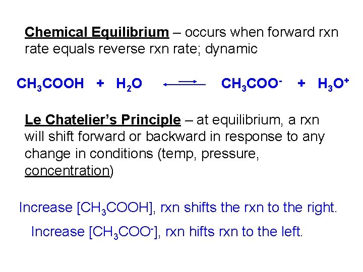 Chemical Equilibrium – occurs when forward rxn rate equals reverse rxn rate; dynamic CH