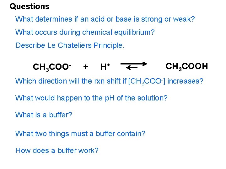 Questions What determines if an acid or base is strong or weak? What occurs