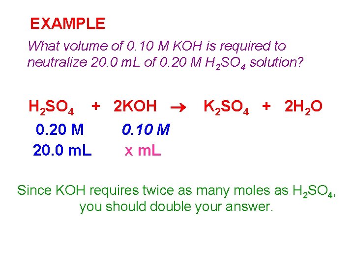 EXAMPLE What volume of 0. 10 M KOH is required to neutralize 20. 0