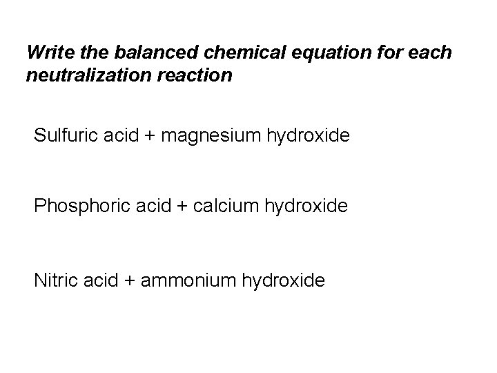 Write the balanced chemical equation for each neutralization reaction Sulfuric acid + magnesium hydroxide