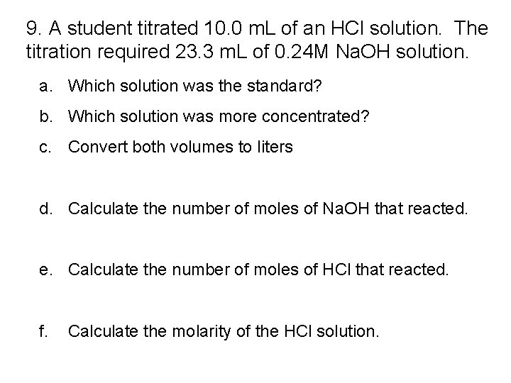 9. A student titrated 10. 0 m. L of an HCl solution. The titration