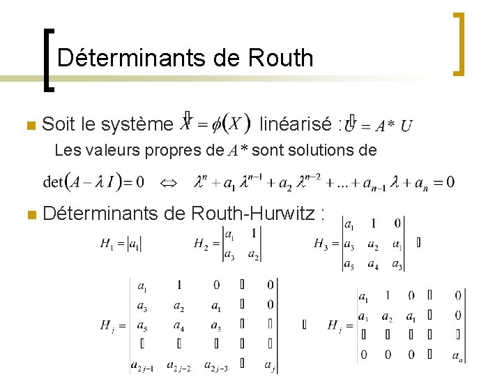 Déterminants de Routh n Soit le système linéarisé : Les valeurs propres de A*