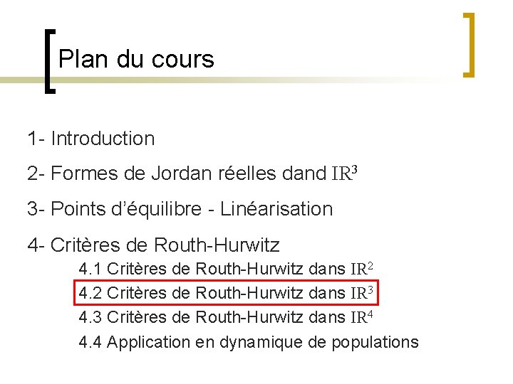 Plan du cours 1 - Introduction 2 - Formes de Jordan réelles dand IR