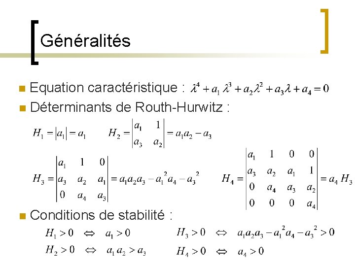 Généralités n Equation caractéristique : n Déterminants de Routh-Hurwitz : n Conditions de stabilité