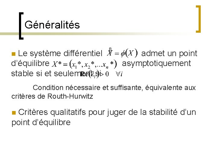 Généralités n Le système différentiel d’équilibre stable si et seulement si admet un point