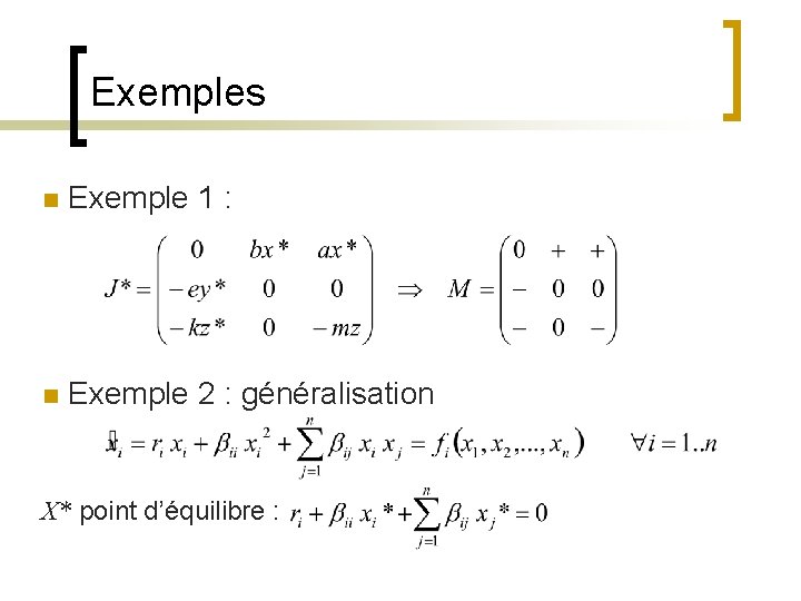 Exemples n Exemple 1 : n Exemple 2 : généralisation X* point d’équilibre :