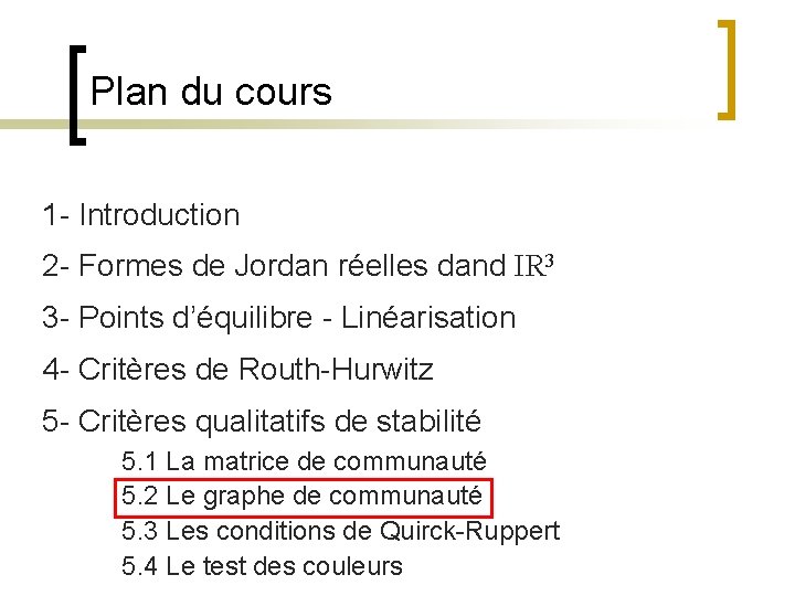 Plan du cours 1 - Introduction 2 - Formes de Jordan réelles dand IR