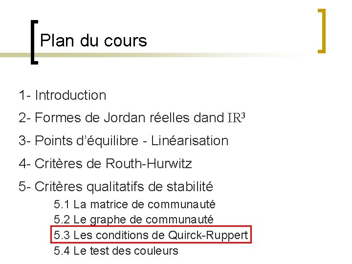 Plan du cours 1 - Introduction 2 - Formes de Jordan réelles dand IR