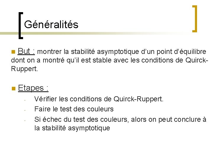 Généralités n But : montrer la stabilité asymptotique d’un point d’équilibre dont on a