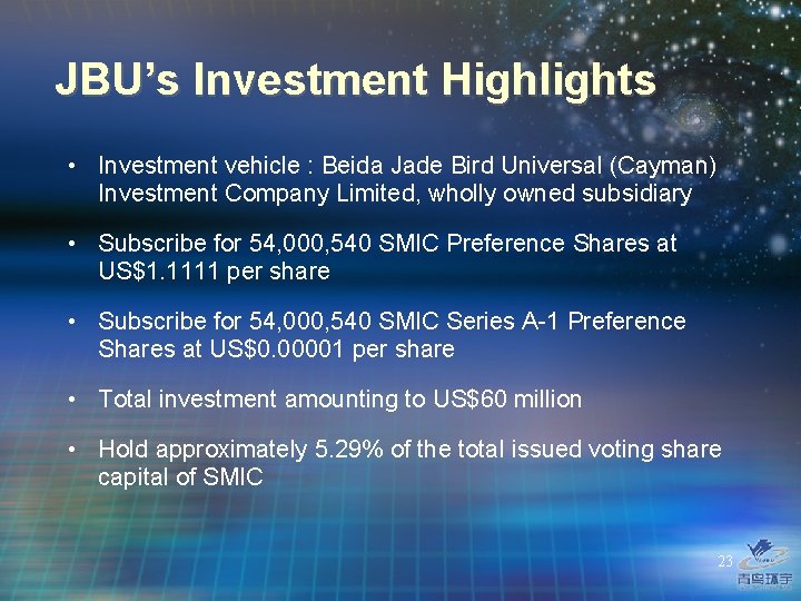 JBU’s Investment Highlights • Investment vehicle : Beida Jade Bird Universal (Cayman) Investment Company