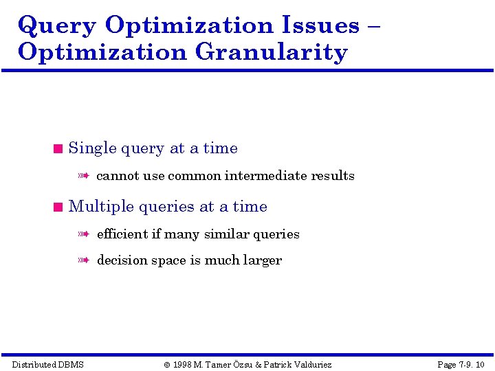 Query Optimization Issues – Optimization Granularity Single query at a time à cannot use