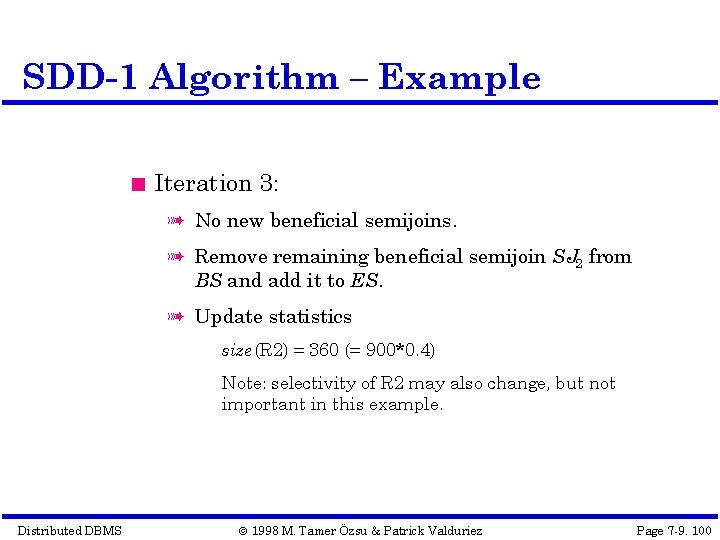 SDD-1 Algorithm – Example Iteration 3: à No new beneficial semijoins. à Remove remaining