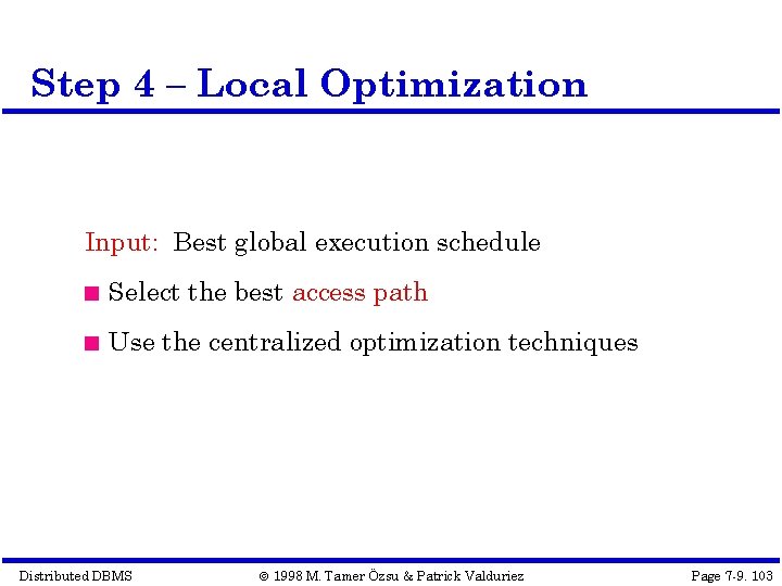 Step 4 – Local Optimization Input: Best global execution schedule Select the best access