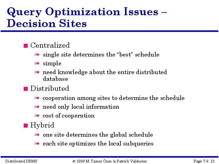 Query Optimization Issues – Decision Sites Centralized à single site determines the “best” schedule