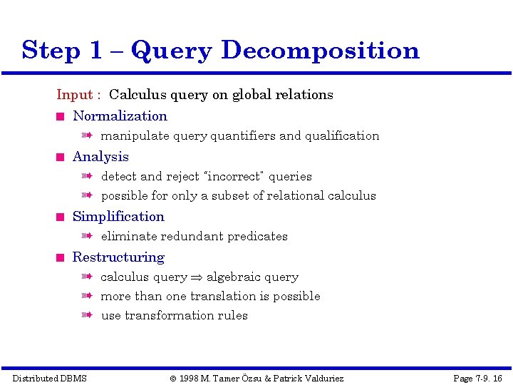 Step 1 – Query Decomposition Input : Calculus query on global relations Normalization à