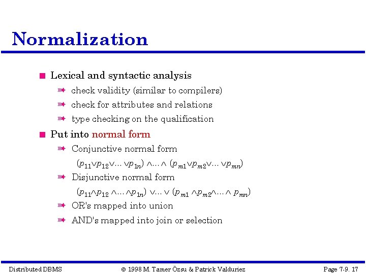 Normalization Lexical and syntactic analysis à check validity (similar to compilers) à check for