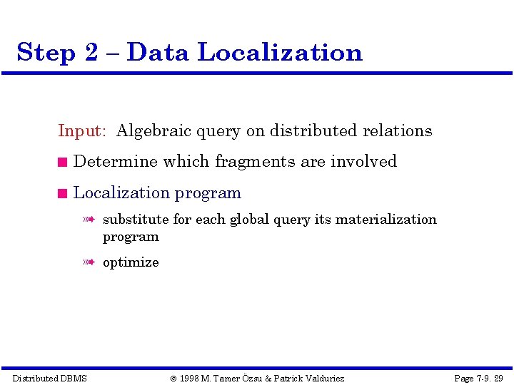 Step 2 – Data Localization Input: Algebraic query on distributed relations Determine which fragments