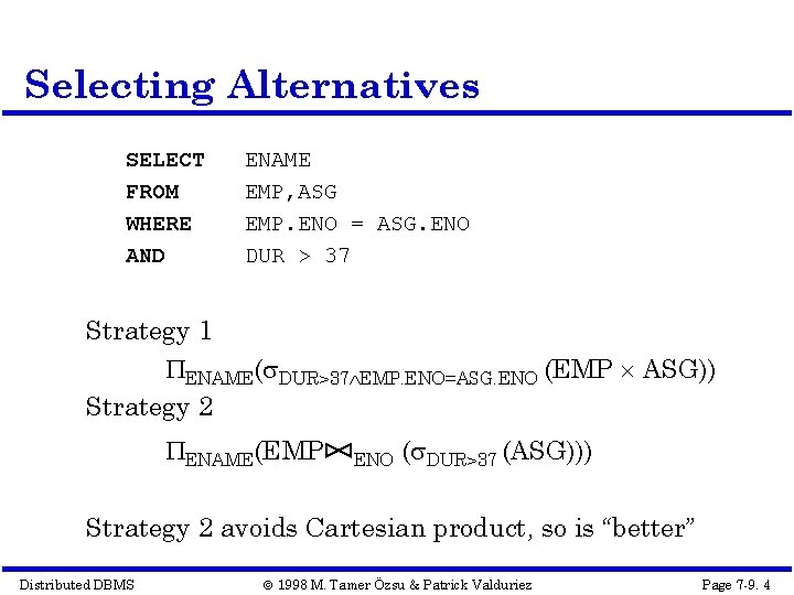 Selecting Alternatives SELECT FROM WHERE AND ENAME EMP, ASG EMP. ENO = ASG. ENO