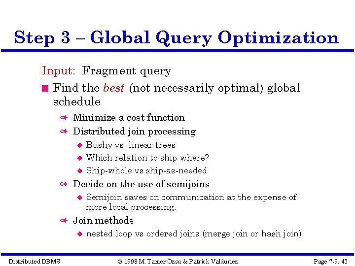 Step 3 – Global Query Optimization Input: Fragment query Find the best (not necessarily