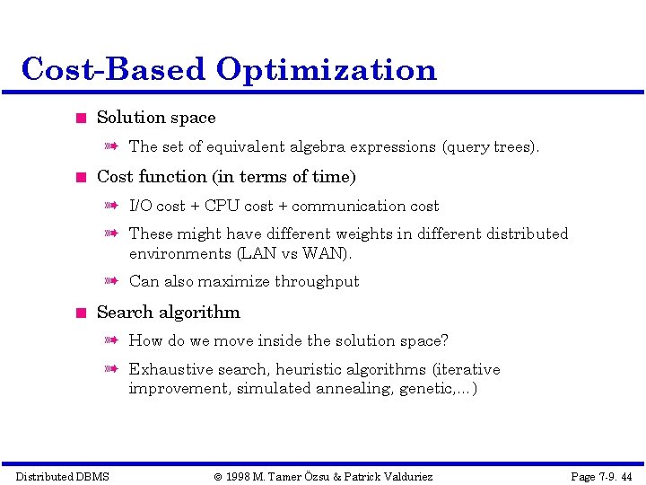 Cost-Based Optimization Solution space à The set of equivalent algebra expressions (query trees). Cost