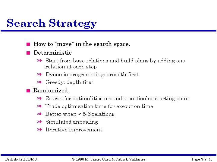 Search Strategy How to “move” in the search space. Deterministic à Start from base